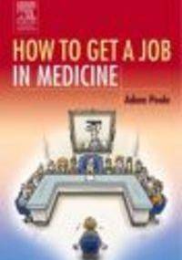 How To Get A Job in Medicine - A. Poole