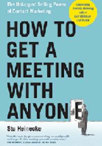 How to Get a Meeting with Anyone - Stu Heinecke