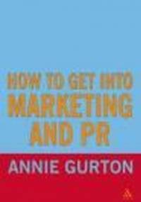 How to Get into Marketing &&& PR - A. Gurton