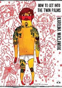 How to Get Into the Twin Palms - Karolina Waclawiak