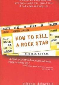 How to Kill a Rock Star - Tiffanie DeBartolo