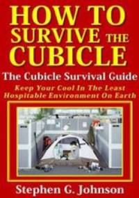 How To Survive The Cubicle - Stephen G. Johnson