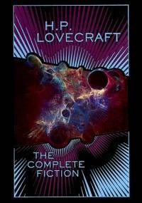 H.P. Lovecraft: The Complete Fiction - H.P. Lovecraft