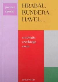 Hrabal, Kundera, Havel...: Antologia czeskiego eseju