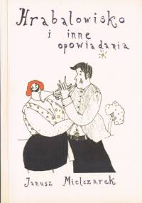 Hrabalowisko i inne opowiadania - Janusz Mielczarek