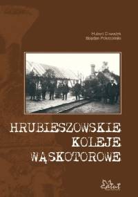 Hrubieszowskie koleje wąskotorowe - Bogdan Pokropiński, Hubert Chwedyk