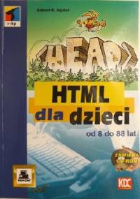 HTML dla dzieci od 8 do 88 lat - Robert R. Agular