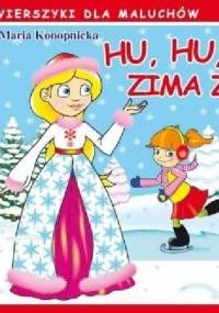 Hu, hu, ha! Nasza zima zła! - Maria Konopnicka