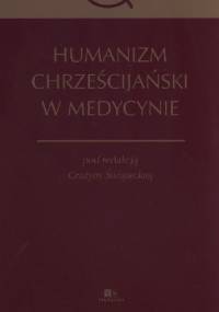 Humanizm chrześcijański w medycynie - Grażyna Świątecka