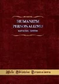 Humanizm Personalizmu - Bartłomiej Sipiński