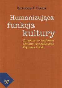Humanizująca funkcja kultury - F. Dziuba Andrzej
