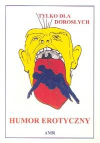 Humor erotyczny. Tylko dla dorosłych - autor nieznany