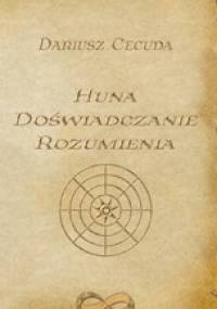 Huna. Doświadczanie rozumienia - Dariusz Cecuda