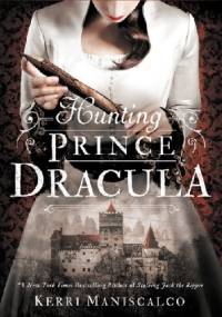 Hunting Prince Dracula - Kerri Maniscalco
