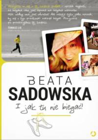 I jak tu nie biegać! - Beata Sadowska
