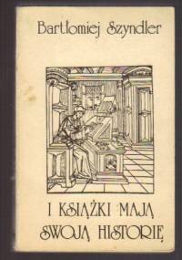 I książki mają swoją historię - Bartłomiej Szyndler