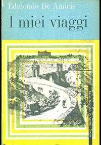 I miei viaggi - Edmund de Amicis