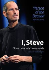 I, Steve. Steve Jobs in his own words - George Beahm