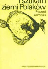 I szukam ziemi Polaków - Ryszard Ciemiński