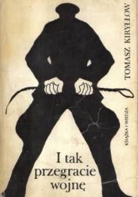 I tak przegracie wojnę - Tomasz Kiryłłow