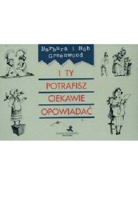 I Ty potrafisz ciekawie opowiadać