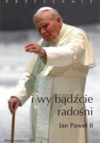 I wy bądźcie radośni - przesłanie - Jan Paweł II
