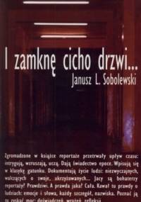 I zamknę cicho drzwi... - Janusz L. Sobolewski