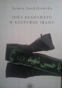 Idea szahadatu w kulturze Iranu - Sylwia Surdykowska