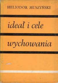 Ideał i cele wychowania - Heliodor Muszyński
