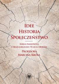 Idee, historia, społeczeństwo - Małgorzata Fuszara, Wojciech Pawlik