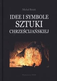 Idee i symbole sztuki chrześcijańskiej - Michał Rożek