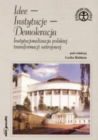 Idee - instytucje - demokracja - Lech Rubisz