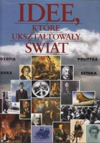Idee, które ukształtowały świat - Robert Stewart