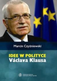 Idee w polityce Vaclava Klausa - Marcin Czyżniewski