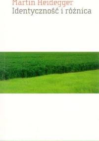 Identyczność i różnica - Martin Heidegger