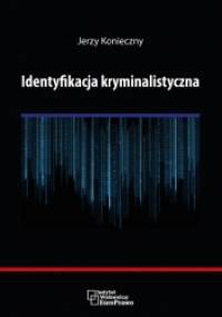 Identyfikacja kryminalistyczna - Jerzy Konieczny