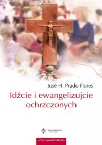 Idźcie i ewangelizujcie ochrzczonych - H. Pra­do Flores José