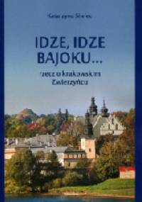 Idze, idze bajoku... Rzecz o krakowskim Zwierzyńcu - Katarzyna Siwiec