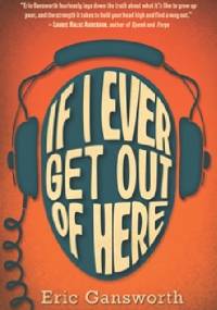 If I Ever Get Out of Here - Eric Gansworth