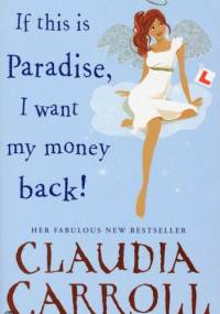 If This is Paradise, I Want My Money Back - Claudia Carroll