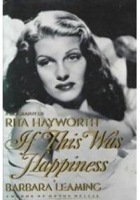 If This Was Happiness: A Biography of Rita Hayworth - Barbara Leaming