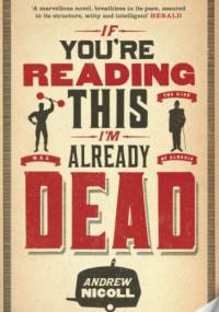 If You're Reading This, I'm Already Dead - Andrew Nicoll
