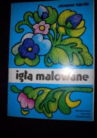 Igłą malowane - Jadwiga Turska