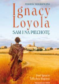 Ignacy Loyola. Sam i na piechotę - Jose Idigoras Tellechea Idígoras