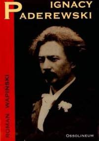 Ignacy Paderewski - Roman Wapiński