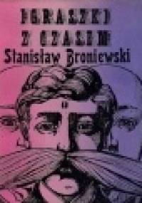 Igraszki z czasem - Stanisław Broniewski