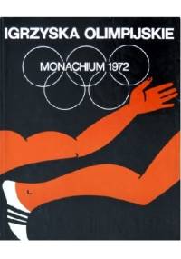 Igrzyska Olimpijskie. Monachium 1972 - praca zbiorowa