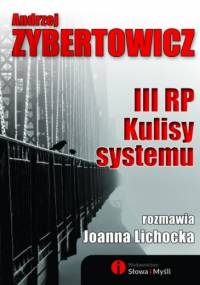 III RP. Kulisy systemu - Joanna Lichocka, Andrzej Zybertowicz