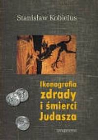 Ikonografia zdrady i śmierci Judasza - Stanisław Kobielus