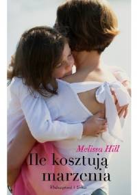 Ile kosztują marzenia - Melissa Hill